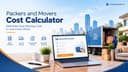 How a Moving Cost Calculator Can Make Relocation Budgeting Easier