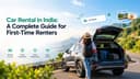 Car Rental in India: A Complete Guide for First-Time Renters
