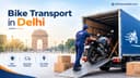 How to Make Your Two-Wheeler Move to Delhi Simpler