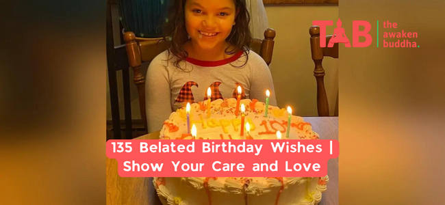 135 Belated Birthday Wishes | Show Your Care And Love