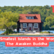 40 Smallest Islands In The World | The Awaken Buddha