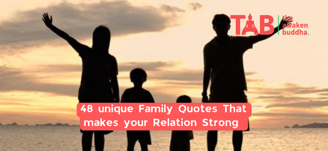 48 Unique Family Quotes That Makes Your Relation Strong