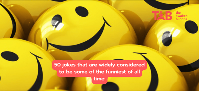 50 Jokes That Are Widely Considered To Be Some Of The Funniest Of All Time: