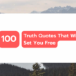 100 Truth Quotes That Will Set You Free