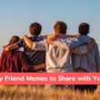 40 Funny Friend Memes To Share With Your Friends