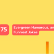 75 Evergreen Humorous, And Funniest Jokes