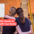 90 Friendship Quotes To Share With Your Bestie