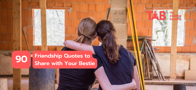 90 Friendship Quotes To Share With Your Bestie