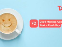 70 Good Morning Quotes To Start A Fresh Day