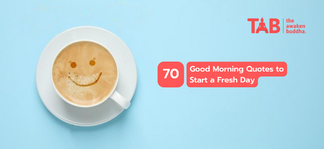 70 Good Morning Quotes To Start A Fresh Day