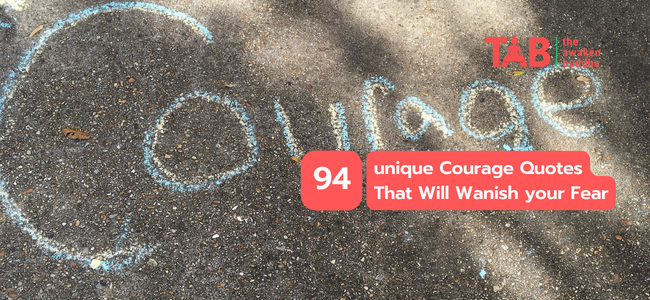 94 Unique Courage Quotes That Will Wanish Your Fear
