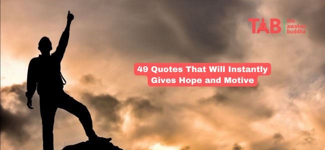 49 Quotes That Will Instantly Gives Hope And Motive
