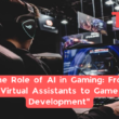 &Quot;The Role Of Ai In Gaming: From Virtual Assistants To Game Development&Quot;