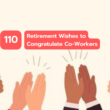 110 Retirement Wishes For Colleagues, Friends, And Family
