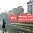 60 Monday Motivation Quotes For Start A Motivated Week