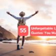 55 Unforgettable Life Changing Quotes: You Must Read