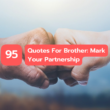 95 Quotes For Brother: Mark Your Partnership