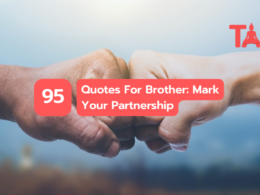 95 Quotes For Brother: Mark Your Partnership