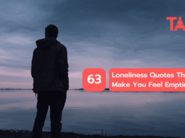 63 Loneliness Quotes That Will Make You Feel Emptiness