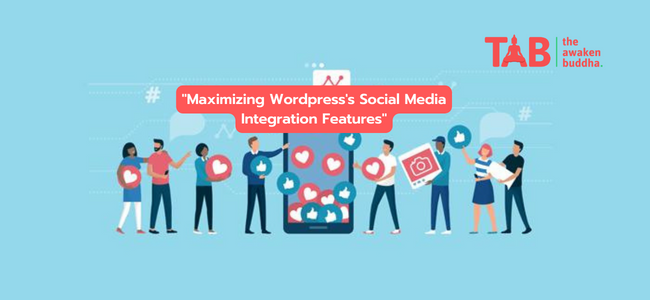 &Quot;Maximizing Wordpress'S Social Media Integration Features&Quot;
