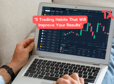 &Quot;5 Trading Habits That Will Improve Your Results&Quot;