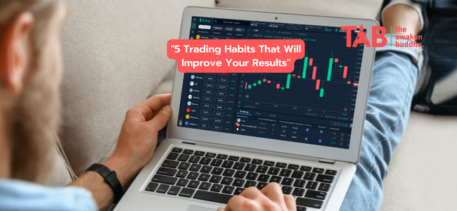 &Quot;5 Trading Habits That Will Improve Your Results&Quot;