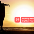 59 Inspiring Happiness Quotes | Brighten Your Life