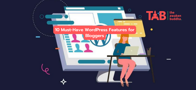 10 Must-Have Wordpress Features For Bloggers