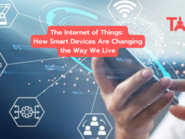 The Internet Of Things: How Smart Devices Are Changing The Way We Live