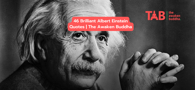 46 Brilliant Albert Einstein Quotes | The Awaken Buddha