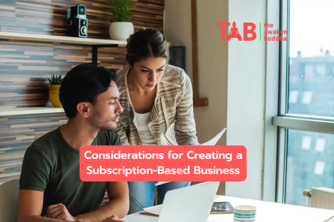 Creating A Subscription-Based Business: Benefits And Considerations
