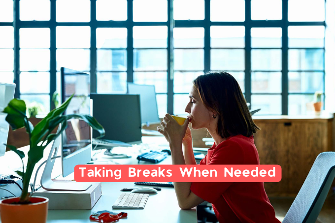 Taking Breaks When Needed