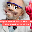 79 Unique Weird Facts Must Know | The Awaken Buddha