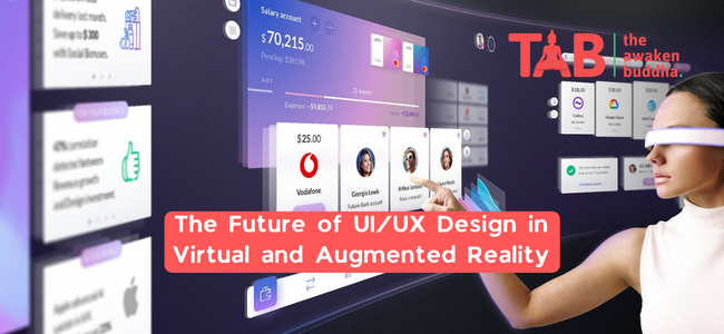 The Future Of Ui/Ux Design In Virtual And Augmented Reality