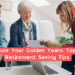 Secure Your Golden Years: Top 10 Retirement Saving Tips