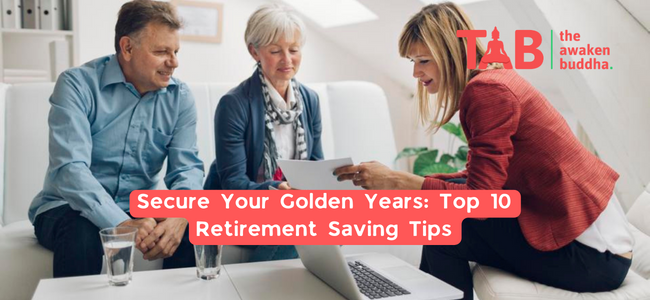 Secure Your Golden Years: Top 10 Retirement Saving Tips