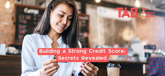 Building A Strong Credit Score: Secrets Revealed