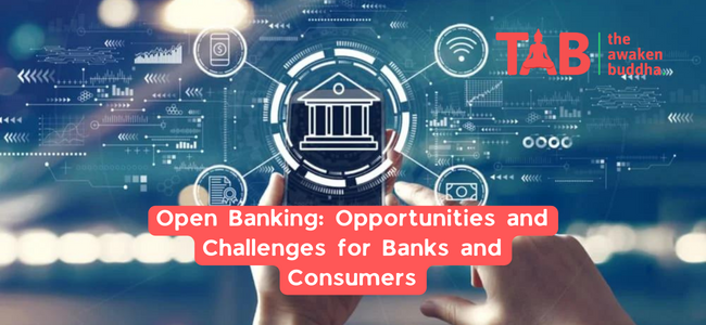 Open Banking: Opportunities And Challenges For Banks And Consumers