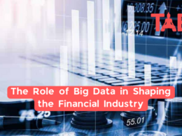 The Role Of Big Data In Shaping The Financial Industry