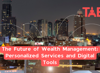 The Future Of Wealth Management: Personalized Services And Digital Tools
