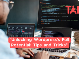 Unlocking Wordpress'S Full Potential: Tips And Tricks