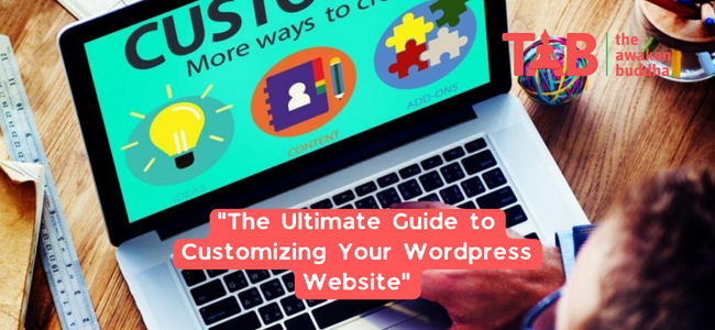 The Ultimate Guide To Customizing Your Wordpress Website