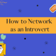 How To Network As An Introvert: Building Meaningful Connections In Professional Settings