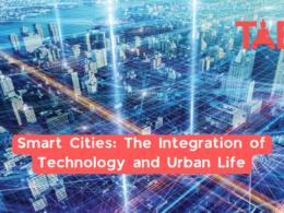 Smart Cities: The Integration Of Technology And Urban Life
