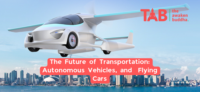 The Future Of Transportation: Autonomous Vehicles, And Flying Cars
