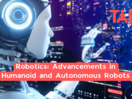 Robotics: Advancements In Humanoid And Autonomous Robots