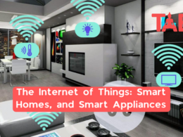The Internet Of Things: Smart Homes, And Smart Appliances