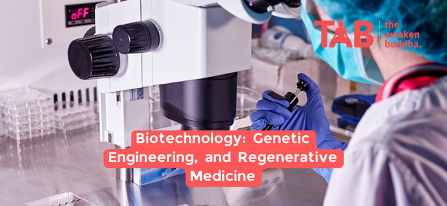 Biotechnology: Genetic Engineering, And Regenerative Medicine