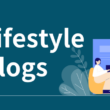 10 Best Lifestyle Blogs To Model For Success In 2024