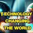 How Technology Is Changing The World